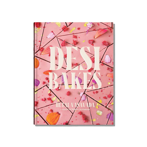 Desi Bakes: 85 Recipes Bringing the Best of Indian Flavors to Western Style Desserts