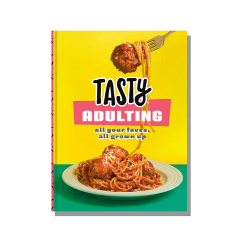 Tasty Adulting: All Your Faves, All Grown Up Tasty Adulting: All Your Faves, All Grown Up